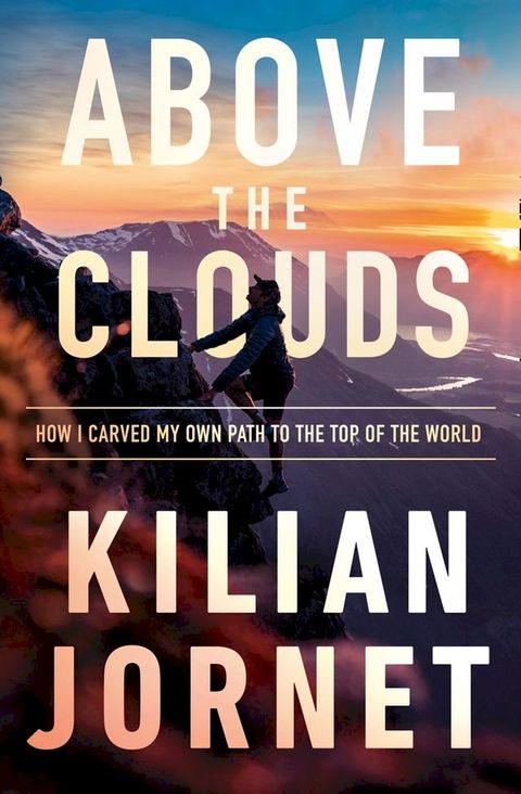 Above the Clouds: How I Carved My Own Path to the Top of the World(Kobo/電子書)