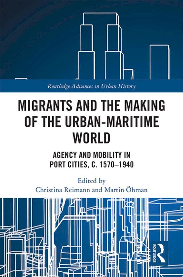  Migrants and the Making of the Urban-Maritime World(Kobo/電子書)