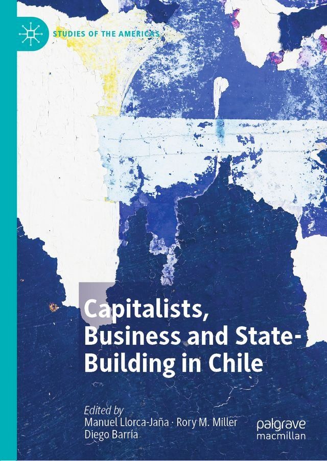  Capitalists, Business and State-Building in Chile(Kobo/電子書)