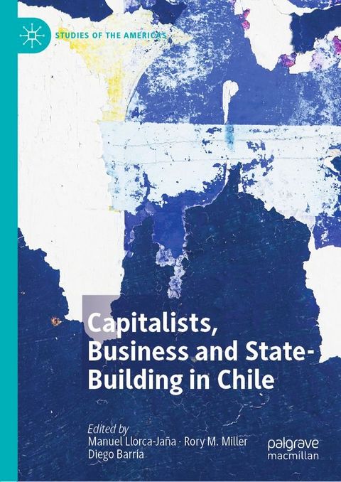 Capitalists, Business and State-Building in Chile(Kobo/電子書)