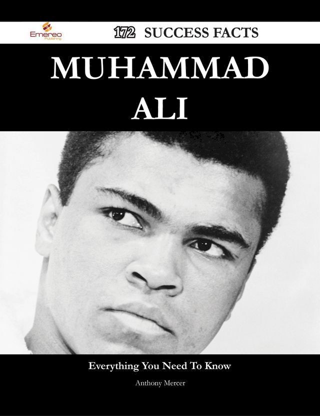  Muhammad Ali 172 Success Facts - Everything you need to know about Muhammad Ali(Kobo/電子書)