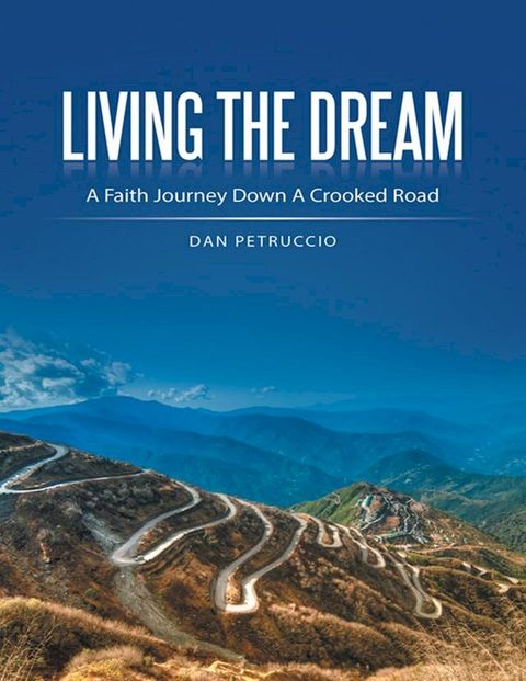 Living the Dream: A Faith Journey Down a Crooked Road(Kobo/電子書)