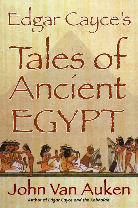 Edgar Cayce's Tales of Ancient Egypt(Kobo/電子書)