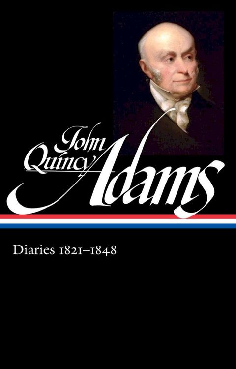 John Quincy Adams: Diaries Vol. 2 1821-1848 (LOA #294)(Kobo/電子書)