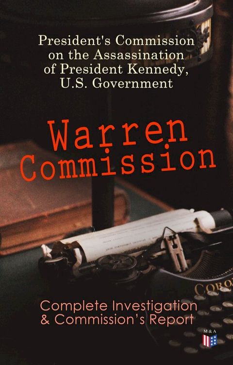 Warren Commission: Complete Investigation & Commission's Report(Kobo/電子書)