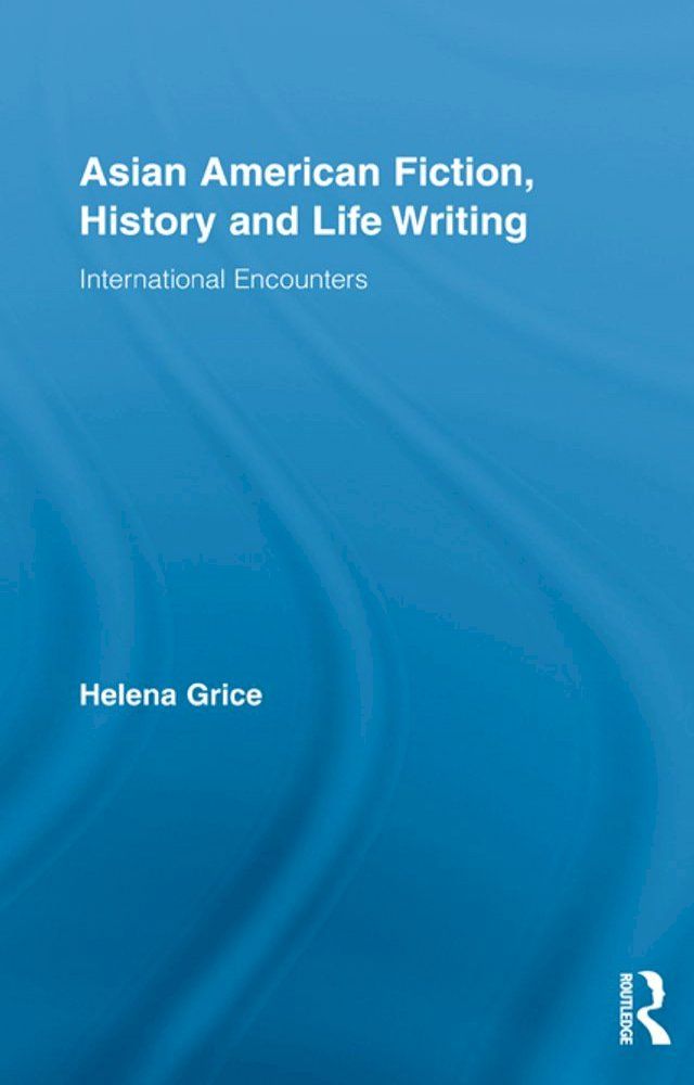  Asian American Fiction, History and Life Writing(Kobo/電子書)