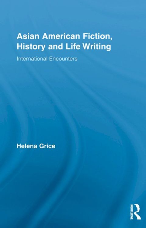 Asian American Fiction, History and Life Writing(Kobo/電子書)