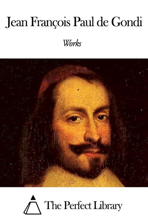 Works of Jean Fran&ccedil;ois Paul de Gondi(Kobo/電子書)