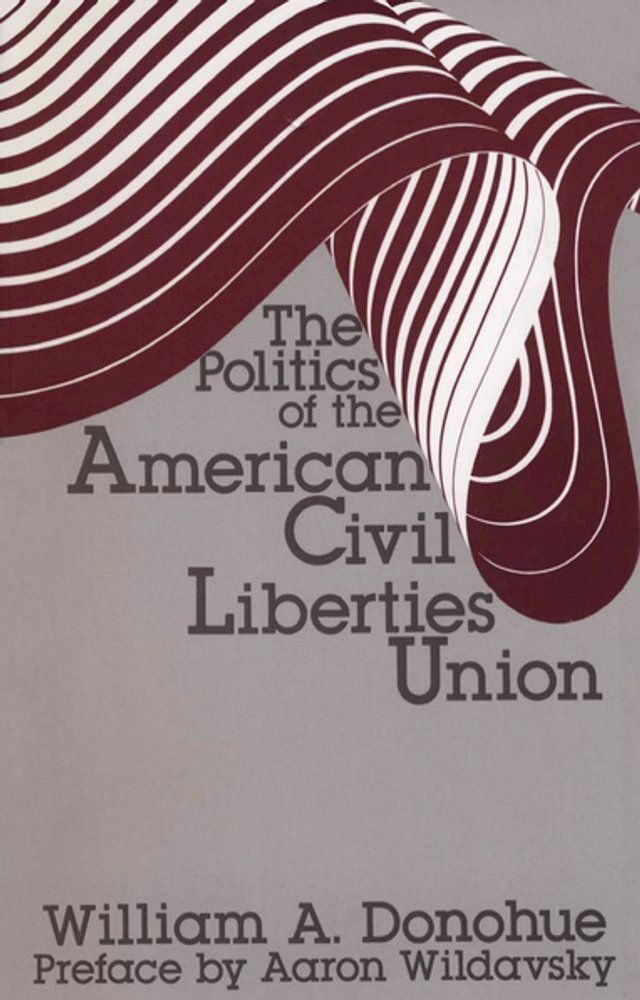  The Politics of the American Civil Liberties Union(Kobo/電子書)