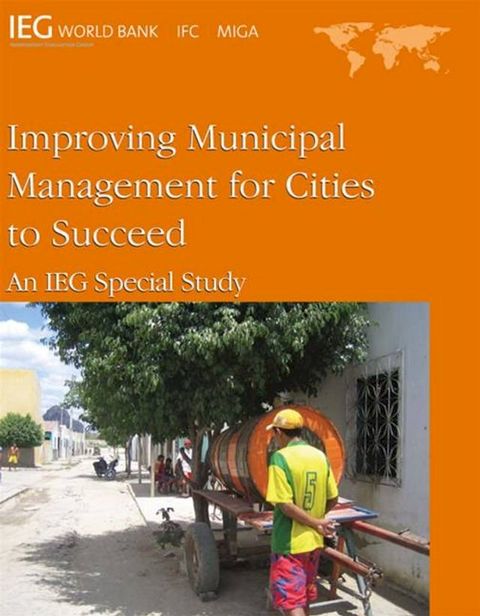 Improving Municipal Management For Cities To Succeed: An Ieg Special Study(Kobo/電子書)