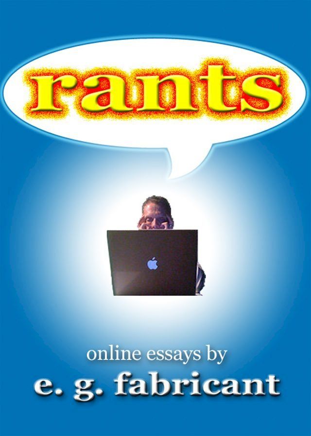  Rants: Online Essays by E. G. Fabricant(Kobo/電子書)