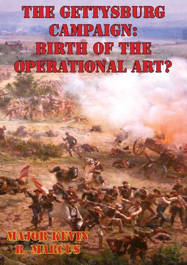  The Gettysburg Campaign: Birth of the Operational Art?(Kobo/電子書)