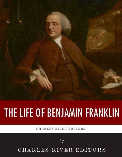 The Life of Benjamin Franklin(Kobo/電子書)