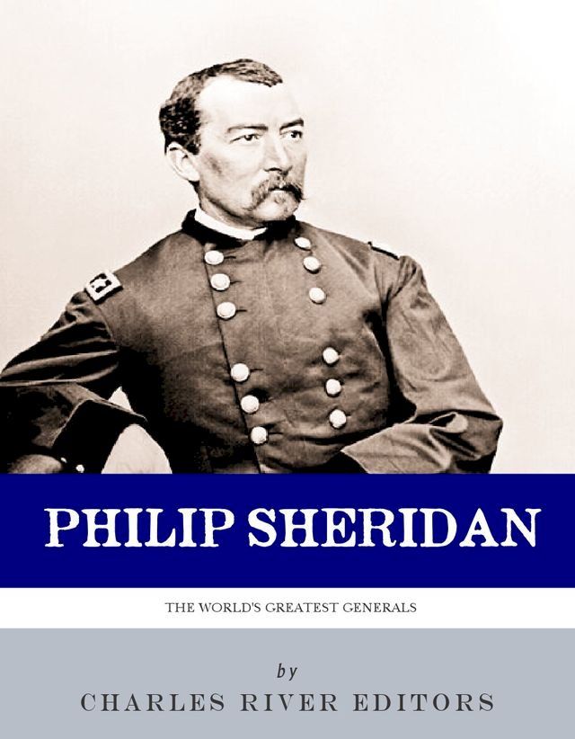  Little Phil: The Life and Career of General Philip Sheridan(Kobo/電子書)