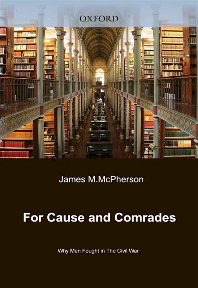  For Cause And Comrades : Why Men Fought In The Civil War(Kobo/電子書)