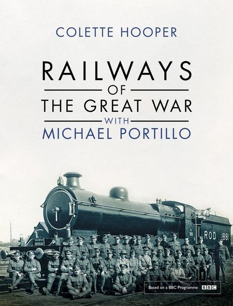 Railways of the Great War with Michael Portillo(Kobo/電子書)