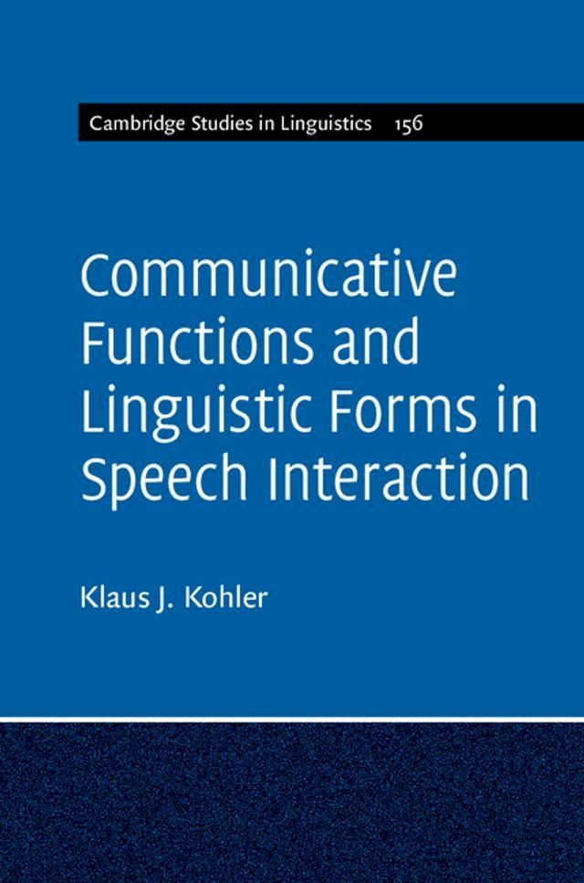  Communicative Functions and Linguistic Forms in Speech Interaction: Volume 156(Kobo/電子書)