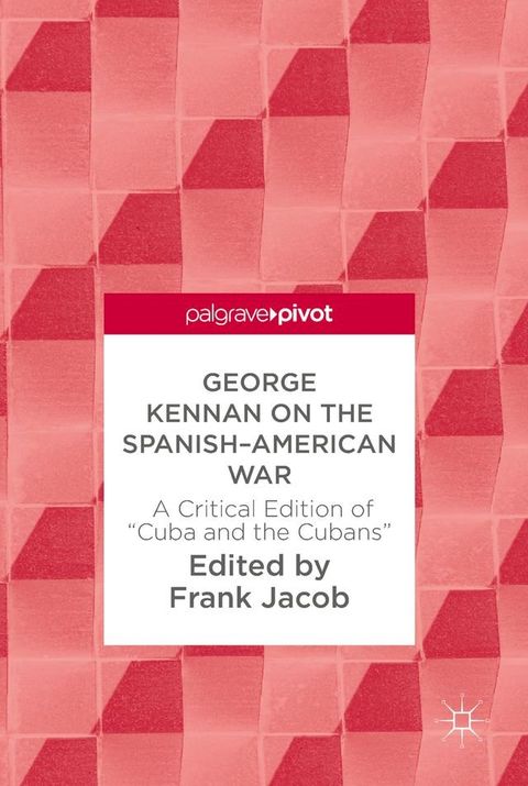 George Kennan on the Spanish-American War(Kobo/電子書)