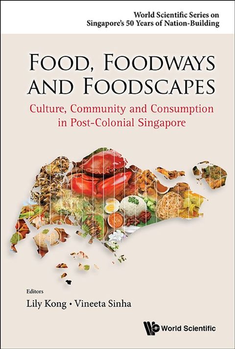 Food, Foodways And Foodscapes: Culture, Community And Consumption In Post-colonial Singapore(Kobo/電子書)