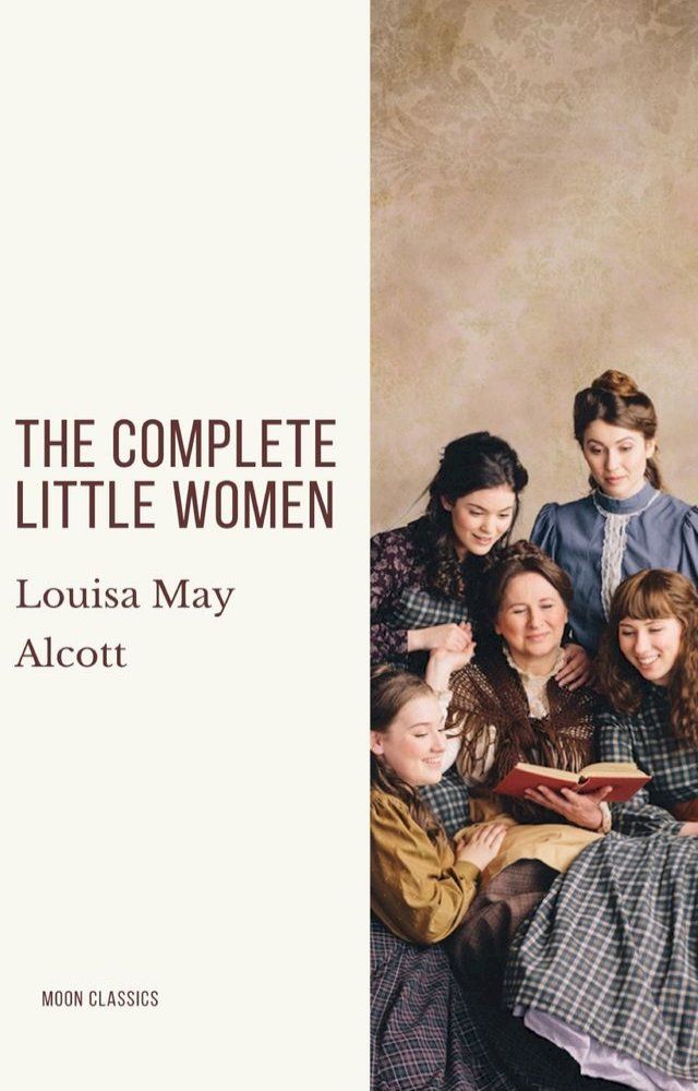  The Complete Little Women: Little Women, Good Wives, Little Men, Jo's Boys(Kobo/電子書)