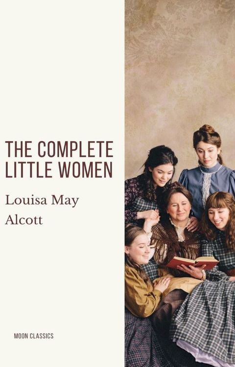 The Complete Little Women: Little Women, Good Wives, Little Men, Jo's Boys(Kobo/電子書)