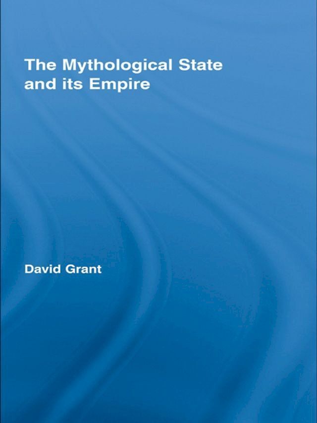  The Mythological State and its Empire(Kobo/電子書)