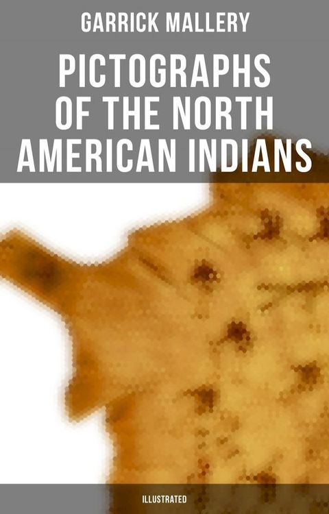 Pictographs of the North American Indians (Illustrated)(Kobo/電子書)