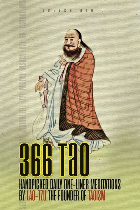 366 Tao: Handpicked Daily One-liner Meditations by Lao-Tzu, the founder of Taoism(Kobo/電子書)