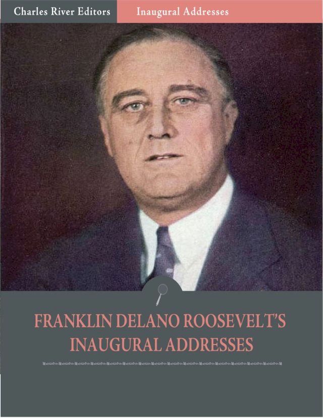  Inaugural Addresses: President Franklin D. Roosevelts Inaugural Addresses (Illustrated)(Kobo/電子書)