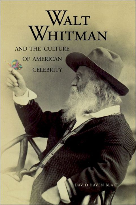 Walt Whitman and the Culture of American Celebrity(Kobo/電子書)