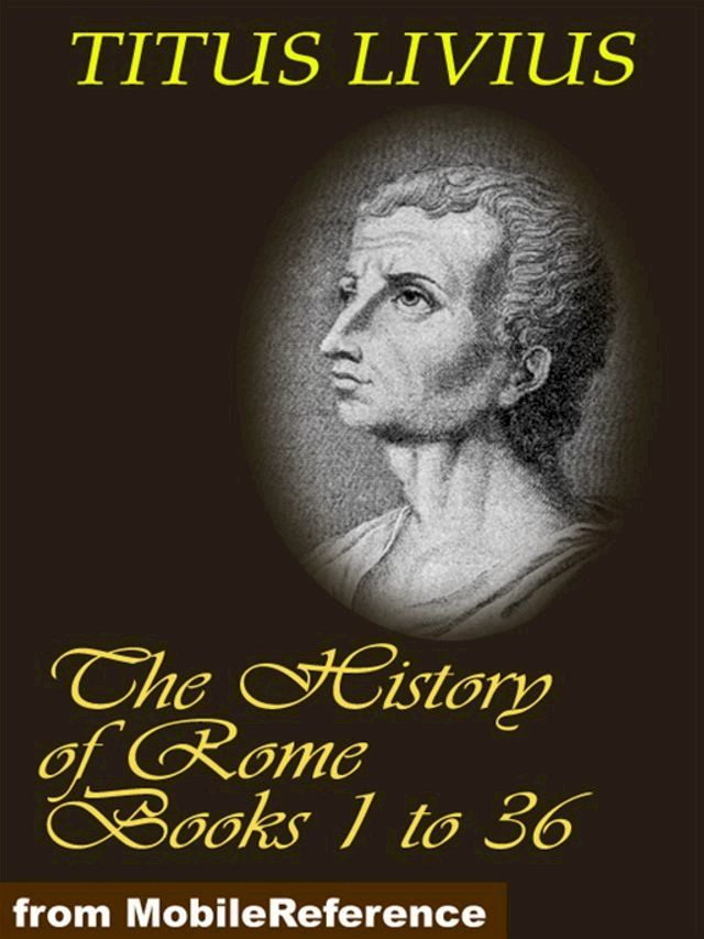  The History Of Rome (Livy's Rome), Books 1 To 36 (Mobi Classics)(Kobo/電子書)