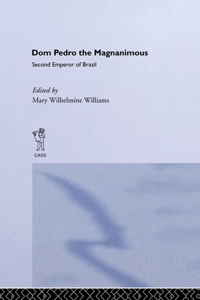  Dom Pedro the Magnanimous, Second Emperor of Brazil(Kobo/電子書)