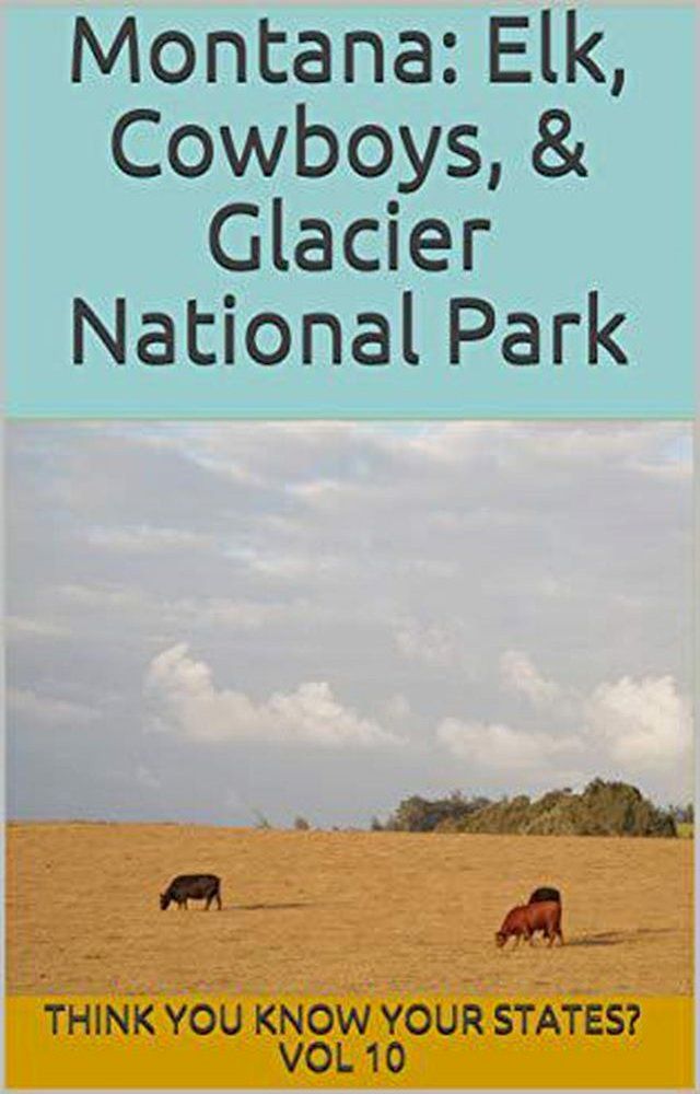  Montana: Elk, Cowboys, and Glacier National Park(Kobo/電子書)