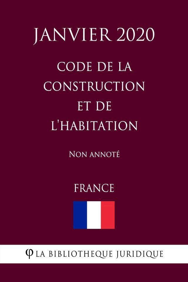  Code de la construction et de l'habitation (France) (Janvier 2020) Non annoté(Kobo/電子書)