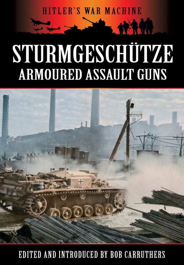  Sturmgeschutze - Armoured Assult Guns(Kobo/電子書)