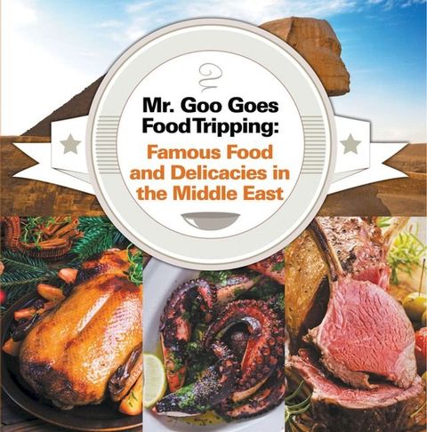 Mr. Goo Goes Food Tripping: Famous Food and Delicacies in the Middle East(Kobo/電子書)