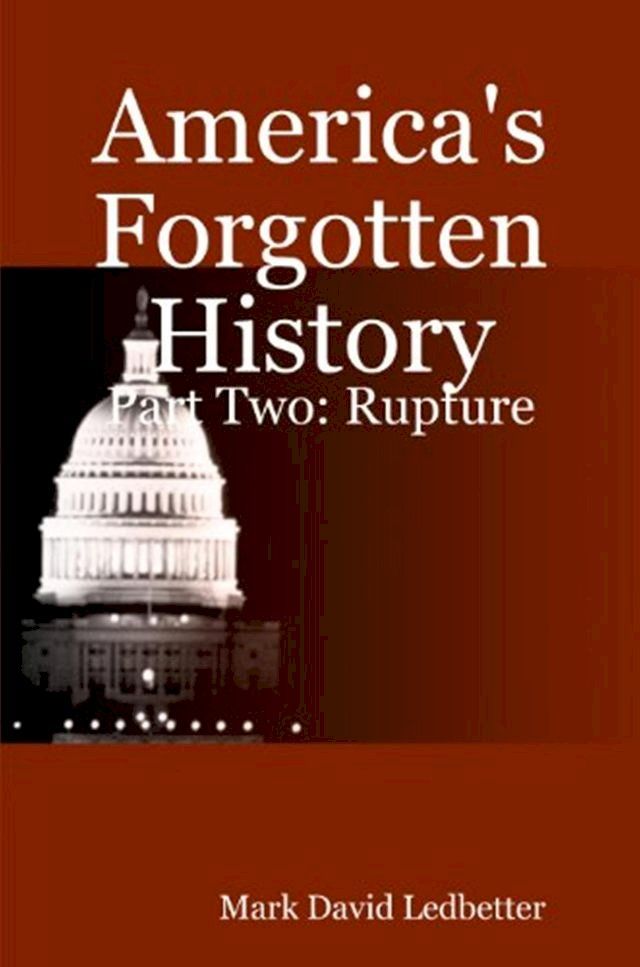  America's Forgotten History, Part Two: Rupture(Kobo/電子書)