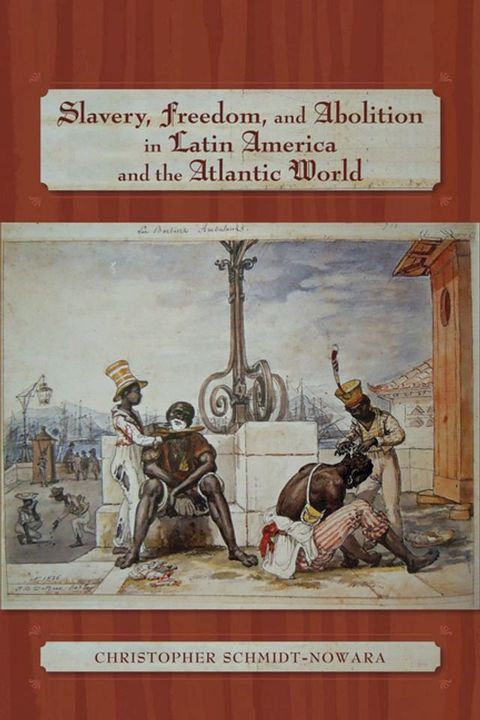 Slavery, Freedom, and Abolition in Latin America and the Atlantic World(Kobo/電子書)