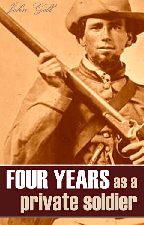 Four Years as a Private Soldier in the Confederate Army: 1861~1865 (Annotated)(Kobo/電子書)