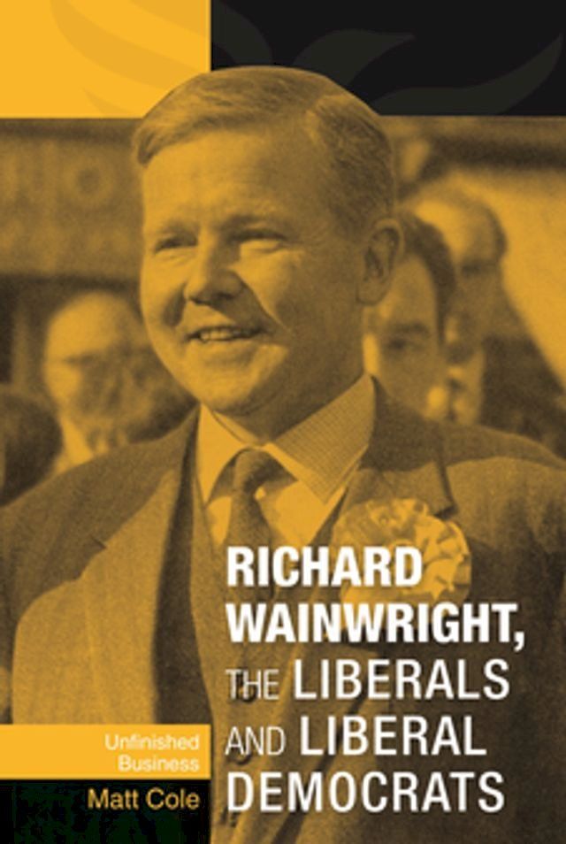  Richard Wainwright, the Liberals and Liberal Democrats(Kobo/電子書)