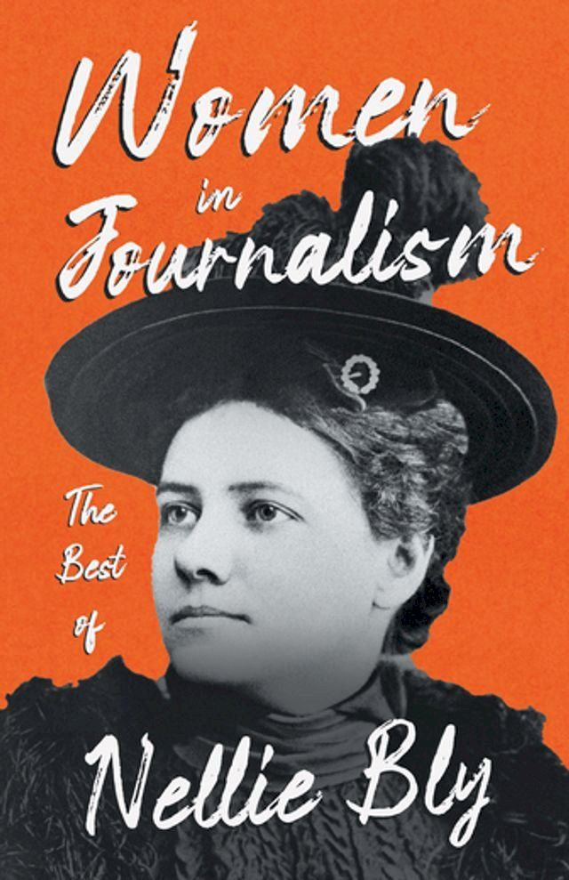  Women in Journalism - The Best of Nellie Bly(Kobo/電子書)