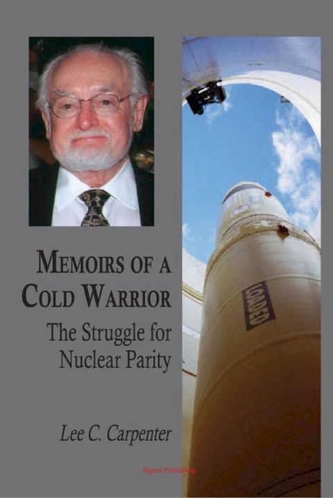 Memoirs of a Cold Warrior: The Struggle for Nuclear Parity(Kobo/電子書)