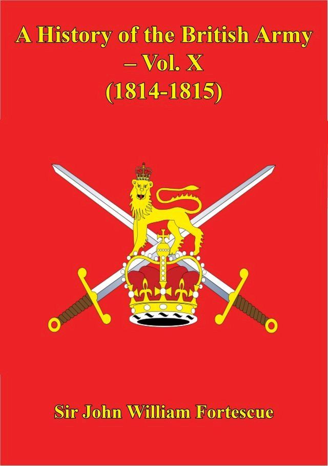  A History Of The British Army – Vol. X – (1814-1815)(Kobo/電子書)