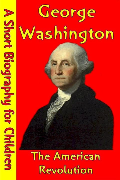 George Washington : The American Revolution(Kobo/電子書)