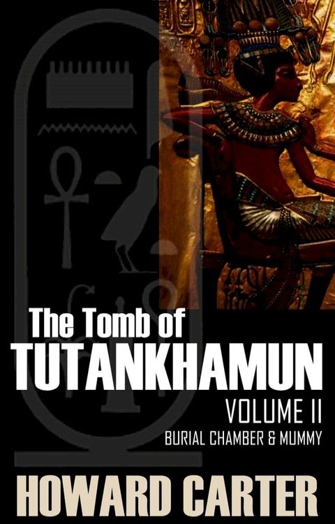 The Tomb of Tutankhamen Vol II: Burial Chamber & Mummy(Kobo/電子書)