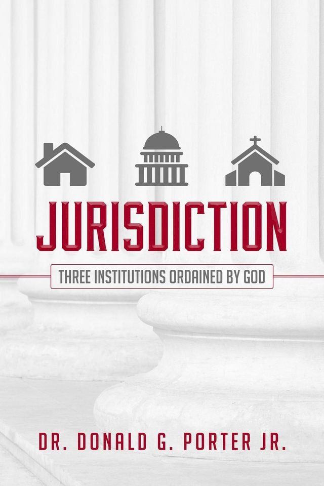  Jurisdiction - Three Institutions Ordained By God(Kobo/電子書)