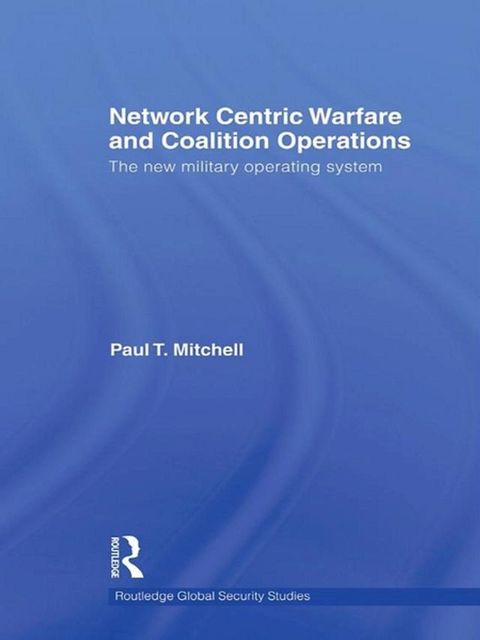 Network Centric Warfare and Coalition Operations(Kobo/電子書)