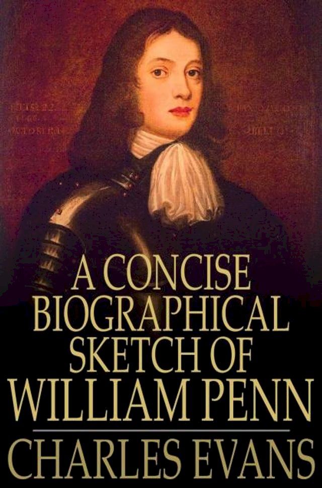  A Concise Biographical Sketch of William Penn(Kobo/電子書)