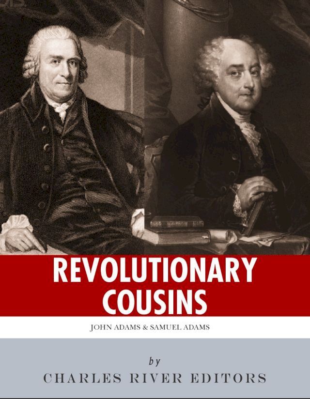  Revolutionary Cousins: The Lives and Legacies of Samuel and John Adams(Kobo/電子書)