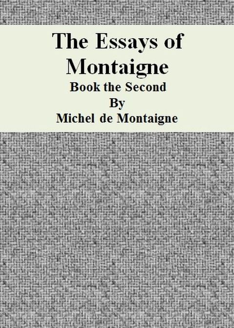 The Essays of Montaigne: Book the Second(Kobo/電子書)